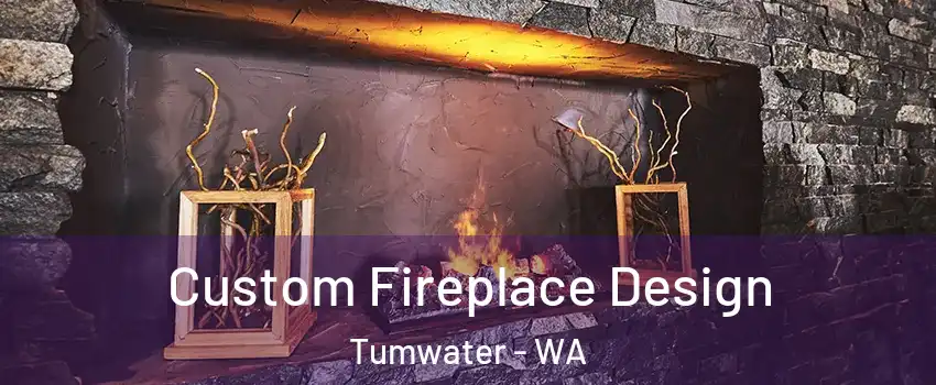  Custom Fireplace Design Tumwater - WA