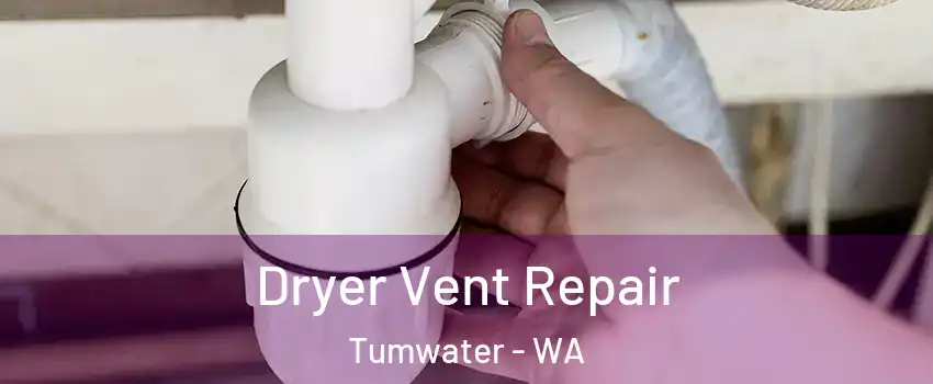  Dryer Vent Repair Tumwater - WA