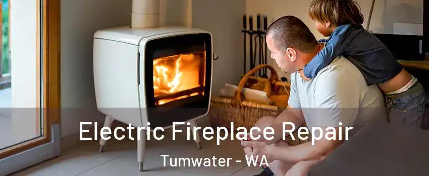  Electric Fireplace Repair Tumwater - WA