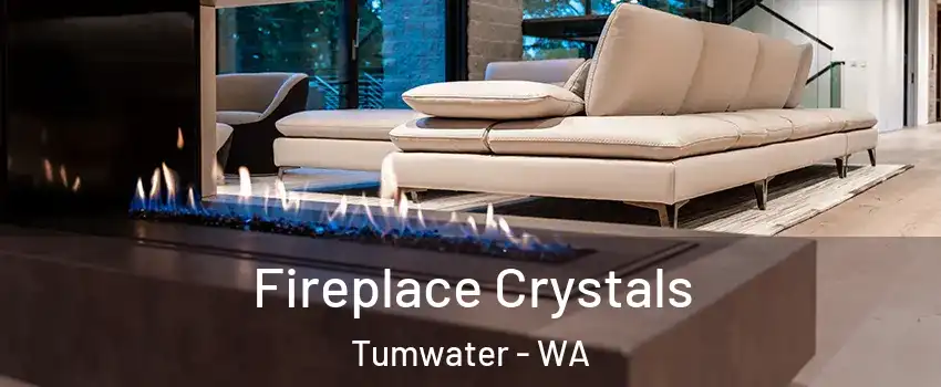  Fireplace Crystals Tumwater - WA