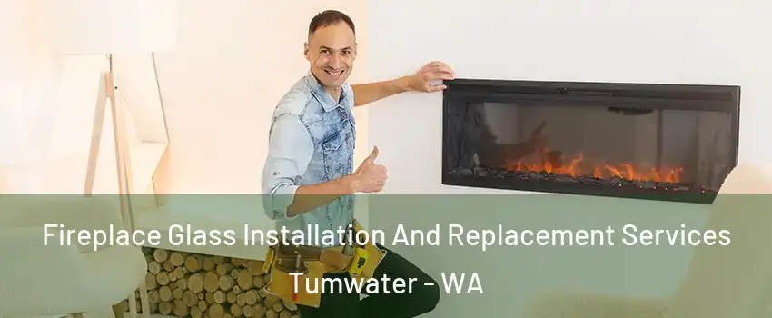  Fireplace Glass Installation And Replacement Services Tumwater - WA
