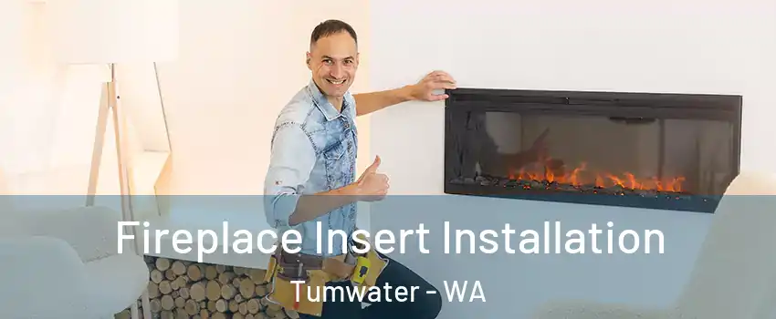  Fireplace Insert Installation Tumwater - WA