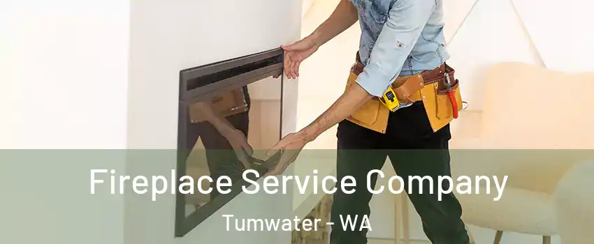  Fireplace Service Company Tumwater - WA