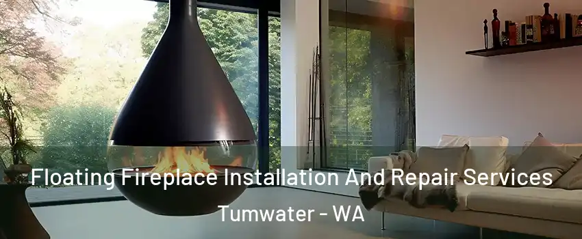  Floating Fireplace Installation And Repair Services Tumwater - WA