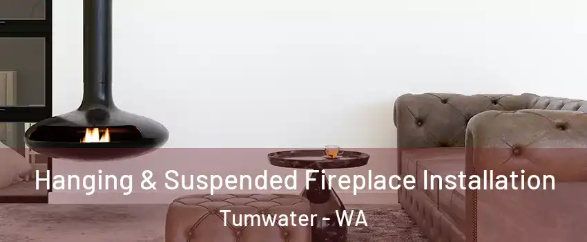  Hanging & Suspended Fireplace Installation Tumwater - WA