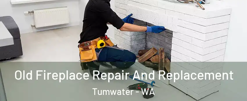  Old Fireplace Repair And Replacement Tumwater - WA