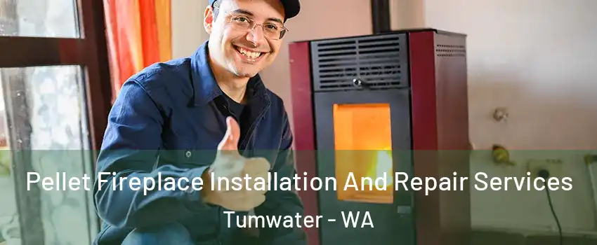  Pellet Fireplace Installation And Repair Services Tumwater - WA