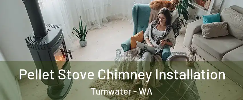  Pellet Stove Chimney Installation Tumwater - WA