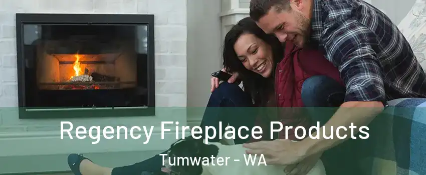  Regency Fireplace Products Tumwater - WA