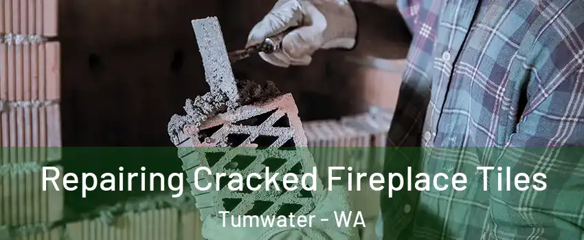  Repairing Cracked Fireplace Tiles Tumwater - WA