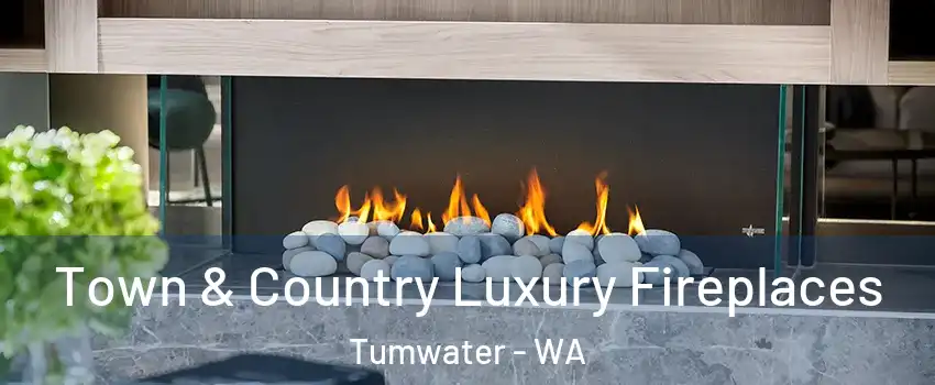  Town & Country Luxury Fireplaces Tumwater - WA