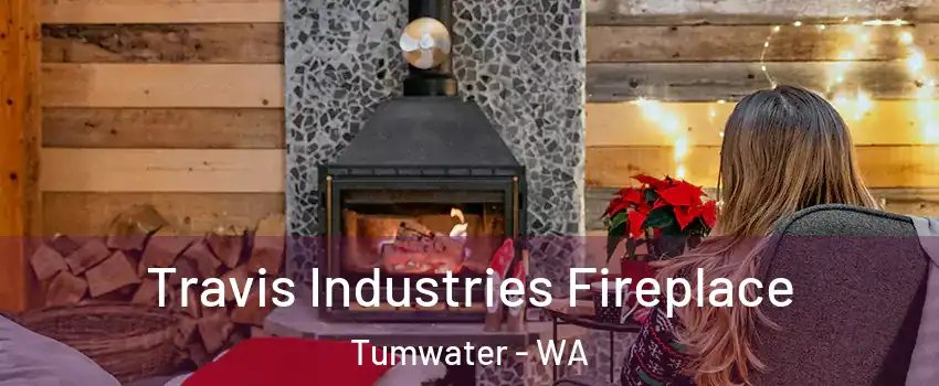  Travis Industries Fireplace Tumwater - WA